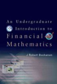 Buchanan J. R. - An Undergraduate Introduction to Financial Mathematics