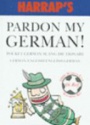 Harrap's Pardon my German!
