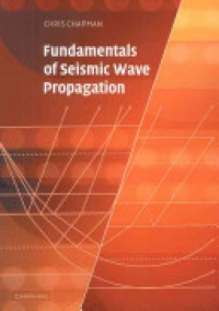 Chris Chapman - Fundamentals of Seismic Wave Propagation