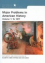 Major Problems in American History, Vol. 1: to 1877