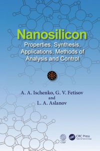 Anatoly A. Ischenko,Gennady V. Fetisov,Leonid A. Aslalnov - Nanosilicon: Properties, Synthesis, Applications, Methods of Analysis and Control