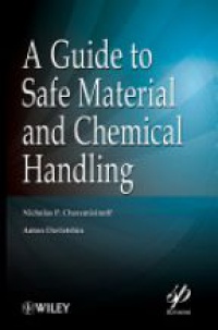Nicholas P. Cheremisinoff,Anton Davletshin - A Guide to Safe Material and Chemical Handling