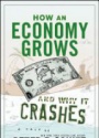 How an Economy Grows and Why It Crashes