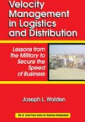 Velocity Managment in Logistics and Distribution: Lessons from the Military to Secure the Speed of Business