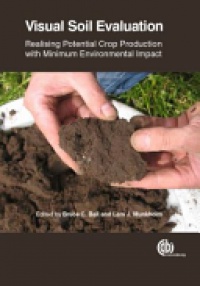 Bruce C. Ball,Lars J. Munkholm - Visual Soil Evaluation: Realizing Potential Crop Production with Minimum Environmental Impact