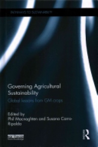 Phil Macnaghten,Susana Carro-Ripalda - Governing Agricultural Sustainability: Global lessons from GM crops