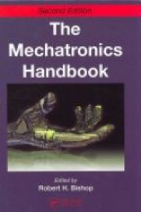 Robert H. Bishop - The Mechatronics Handbook, 2 Volume Set