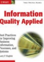 Information Quality Applied: Best Practices for Improving Business Information, Processes and Systems