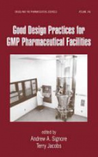 Terry Jacobs,Andrew A. Signore - Good Design Practices for GMP Pharmaceutical Facilities