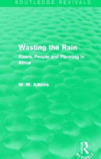 ADAMS - Wasting the Rain (Routledge Revivals)