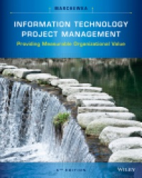 Jack T. Marchewka - Information Technology Project Management: Providing Measurable Organizational Value
