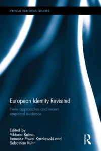 Viktoria Kaina, Ireneusz Pawel Karolewski, Sebastian Kuhn - European Identity Revisited: New approaches and recent empirical evidence
