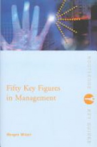 Morgen Witzel - Fifty Key Figures in Management