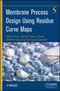 Mark Peters,David Glasser,Diane Hildebrandt,Shehzaad Kauchali - Membrane Process Design Using Residue Curve Maps
