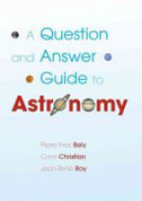 Pierre-Yves Bely - A Question and Answer Guide to Astronomy