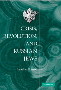 Frankel - Crisis, Revolution, and Russian Jews