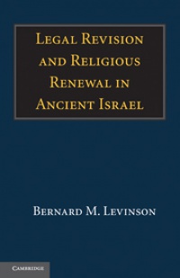Levinson - Legal Revision and Religious Renewal in Ancient Israel