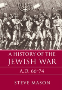 Mason - A History of the Jewish War: AD 66–74