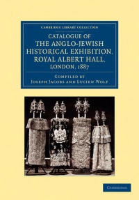 Jacobs - Catalogue of the Anglo-Jewish Historical Exhibition, Royal Albert Hall, London, 1887