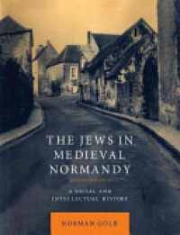 Golb - The Jews in Medieval Normandy