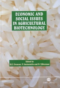 Robert E Evenson,Vittorio Santaniello,David Zilberman - Economic and Social Issues in Agricultural Biotechnology
