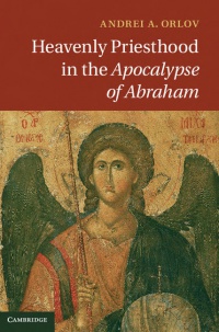 Orlov - Heavenly Priesthood in the  Apocalypse of Abraham 