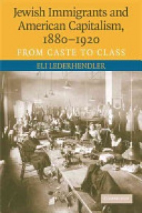 Lederhendler - Jewish Immigrants and American Capitalism, 1880–1920