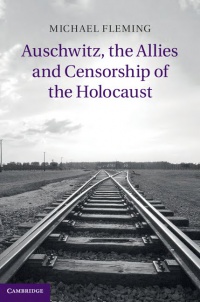 Fleming - Auschwitz, the Allies and Censorship of the Holocaust