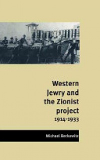 Berkowitz - Western Jewry and the Zionist Project, 1914–1933
