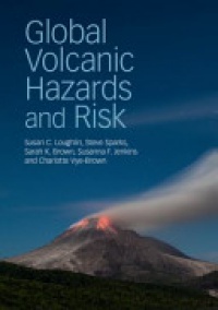 Susan C. Loughlin,Steve Sparks,Sarah K. Brown,Susanna F. Jenkins,Charlotte Vye-Brown - Global Volcanic Hazards and Risk