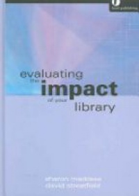 Markless S. - Evaluating the Impact of  Your Library