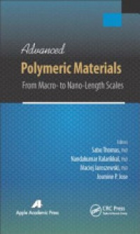 Sabu Thomas,Nandakumar Kalarikkal,Maciej Jaroszewski,Josmine P. Jose - Advanced Polymeric Materials: From Macro- to Nano-Length Scales