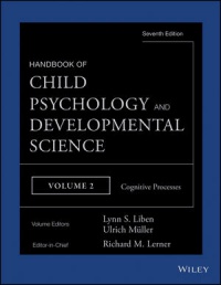 Richard M. Lerner,Lynn S. Liben,Ulrich Mueller - Handbook of Child Psychology and Developmental Science: Cognitive Processes