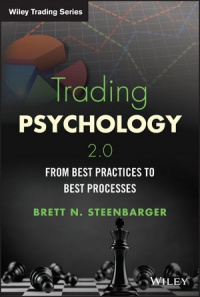 Brett N Steenbarger - Trading Psychology 2.0: From Best Practices to Best Processes