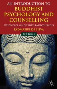 Padmasiri De Silva - An Introduction to Buddhist Psychology and Counselling: Pathways of Mindfulness-Based Therapies