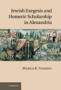 Niehoff - Jewish Exegesis and Homeric Scholarship in Alexandria