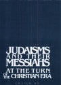 Judaisms and their Messiahs at the Turn of the Christian Era