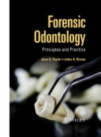 Jane Taylor,Jules Kieser - Forensic Odontology: Principles and Practice