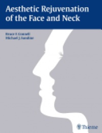 Bruce F. Connell,Michael James Sundine - Aesthetic Rejuvenation of the Face and Neck