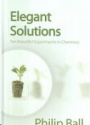 Elegant Solutions: Ten Beautiful Experiments in Chemistry