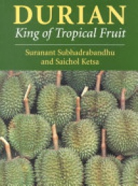 Suranant Subhadrabandhu,Saichol Ketsa - Durian: King of Tropical Fruit