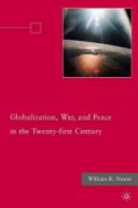 Nester W. - Globalization, War, and Peace in the Twenty-first Century