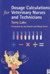 Lake T. - Dosage Calculations for Veterinary Nurses and Technicians