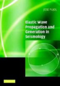 Pujol - Elastic Wave Propagation and Generation in Seismology