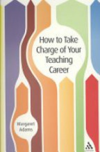 Adams M. - How to Take Charge of Your Teaching Career