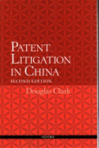 Clark, Douglas - Patent Litigation in China 2e 