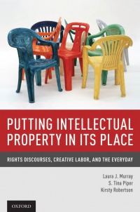 Murray, Laura J.; Piper, S. Tina; Robertson, Kirsty - Putting Intellectual Property in its Place 