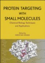 Protein Targeting with Small Molecules: Chemical Biology Techniques and Applications