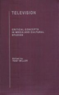 Miller T. - Television: Critical Concepts in Media and Cultular Studies, 5 Vol. Set