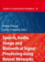 Speech, Audio Image and Biomedical Signal Processing Using Neural Networks